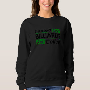 Angetrieben von Billard und Kaffee Billardspieler Sweatshirt