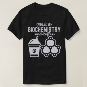 Angetrieben von Biochemie und Kaffee T-Shirt