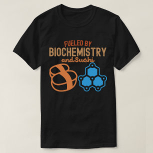 Angetrieben von Biochemie und Sushi T-Shirt