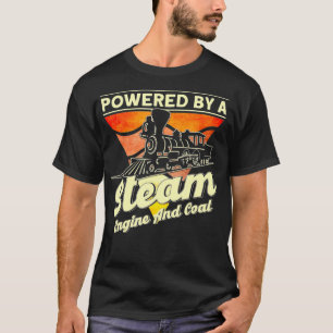 angetrieben von einem Dampfzug- und Kohlekraftwerk T-Shirt