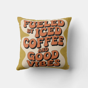 Angetrieben von Eiskaffee und guter Laune Kissen