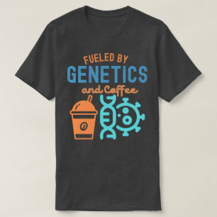 Angetrieben von Genetik und Kaffee, Genetik Zitate T-Shirt