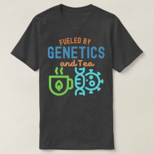 Angetrieben von Genetik und Tee, Genetik-Zitate T-Shirt