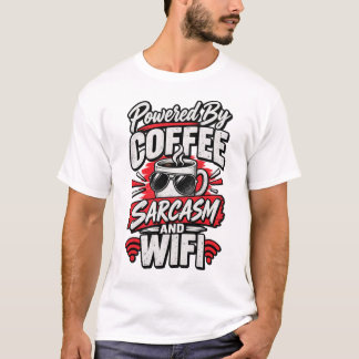 Angetrieben von Kaffee Sarcasmus und WiFi Lustig T-Shirt