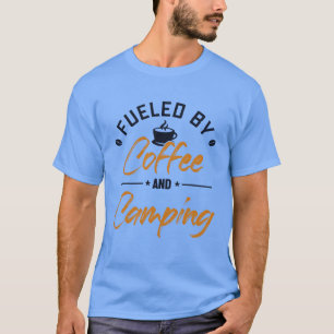 Angetrieben von Kaffee und Camping Glamping Rucksa T-Shirt