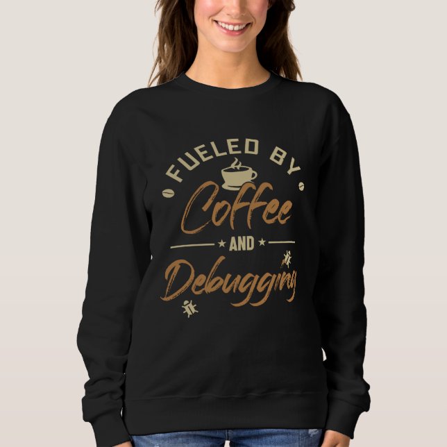 Angetrieben von Kaffee und Debugging Full-Stack-So Sweatshirt (Vorderseite)