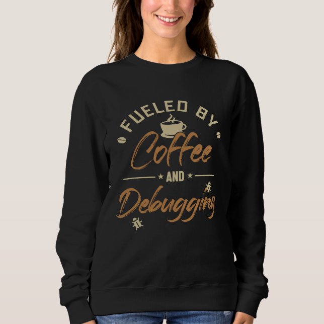 Angetrieben von Kaffee und Debugging Full-Stack-So Sweatshirt (Vorderseite)