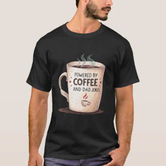 Angetrieben von Kaffee und Papa-Witzen T-Shirt