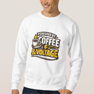 Angetrieben von Kaffee und Spannung Lustiger Elekt Sweatshirt