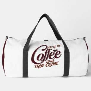 Angetrieben von Kaffee und True Crime Duffle Bag