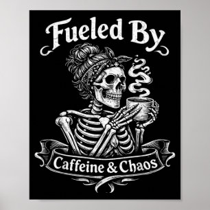 Angetrieben von Koffein und Chaos Lustig für Fraue Poster