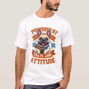 Angetrieben von Leckerlis und Haltung Französische T-Shirt