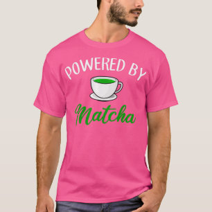 angetrieben von matcha matcha 1 T-Shirt