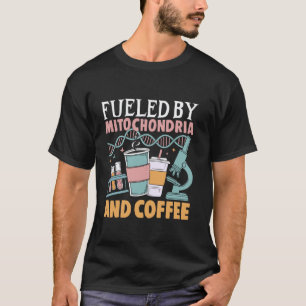 Angetrieben von Mitochondrien und Kaffee Biologie T-Shirt