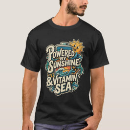 Angetrieben von Sonnenschein und Vitamin Meer Lust T-Shirt