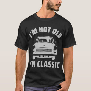 Angewohnt bin ich nicht alt Ich bin klassische Aut T-Shirt