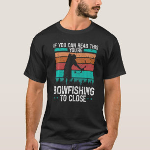 Angler Bogenfischen zu nah Bogenschütze Bowfishe T-Shirt