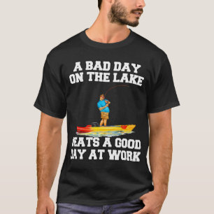 Angler Ein schlechter Tag am See ist besser als ei T-Shirt