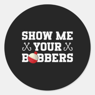 Angler Humor Zeigen Sie Ihre Bobber Bekleidung Runder Aufkleber