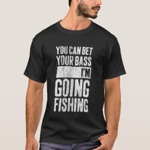 Angler Sie Können Sich Ihren Bass Wetten Ich Werde T-Shirt