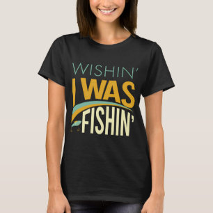 Angler Spruch Wünschte ich wäre am Fischen T-Shirt