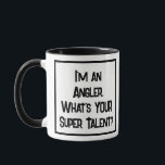 Angler Super Talent. Fischerei Tasse<br><div class="desc">Ein sonniger Slogan auf einer zweifarbigen Kaffee-Tasse,  die sagt: "Ich bin ein Angler. Was ist DEIN super Talent?" Zwei Tone Tasse für einen Angeln oder Angeln Lover. Schwarzweißtext.</div>
