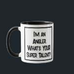 Angler Super Talent. Fischerei Tasse<br><div class="desc">Ein sonniger Slogan auf einer zweifarbigen Kaffee-Tasse,  die sagt: "Ich bin ein Angler. Was ist DEIN super Talent?" Zwei Tone Tasse für einen Angeln oder Angeln Lover. Schwarzweißtext.</div>