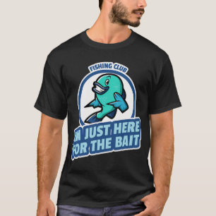Anglerverein ich bin nur hier wegen des Köders T-Shirt