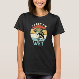 Anglerwitz Ich halte sie feucht Angeln Bass Fisch T-Shirt