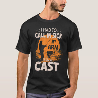 Anglerwitz Ich musste mich krankmelden Mein Arm is T-Shirt