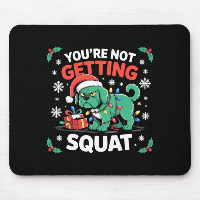 Angry Christmas Dog You're Not Getting Squat Holid Mousepad (Vorne)
