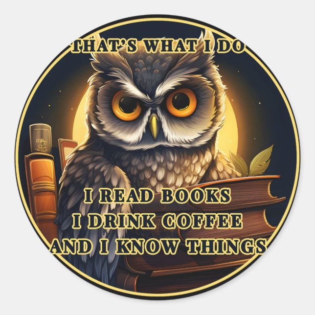 Angry Owl Ich lese Bücher, trinke Kaffee Ich weiß  Runder Aufkleber (Vorderseite)