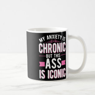 Angst ist chronisch, aber das ist eine Ikonenheilk Kaffeetasse