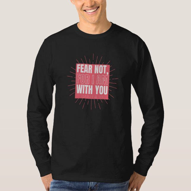Angst nicht, dass ich bei dir bin Isaiah 4110 Bibe T-Shirt (Vorderseite)