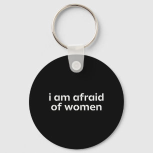 Angst vor Frauen Lustiger Sarkastischer Humor Witz Schlüsselanhänger