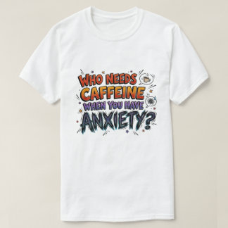 Angst wegen Koffein Lustige sarkastische Grafik T-Shirt