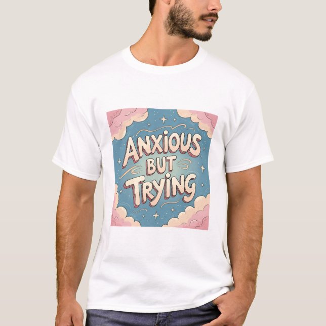 Ängstlich, aber versuche es T-Shirt (Vorderseite)