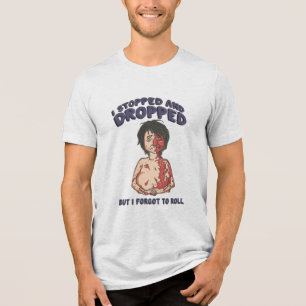 Anhalten, zu Boden fallen und nicht vergessen zu r Tri-Blend Shirt