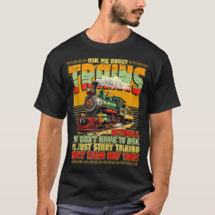 Anhänger der Züge Fragte mich über die Lokomotive  T-Shirt