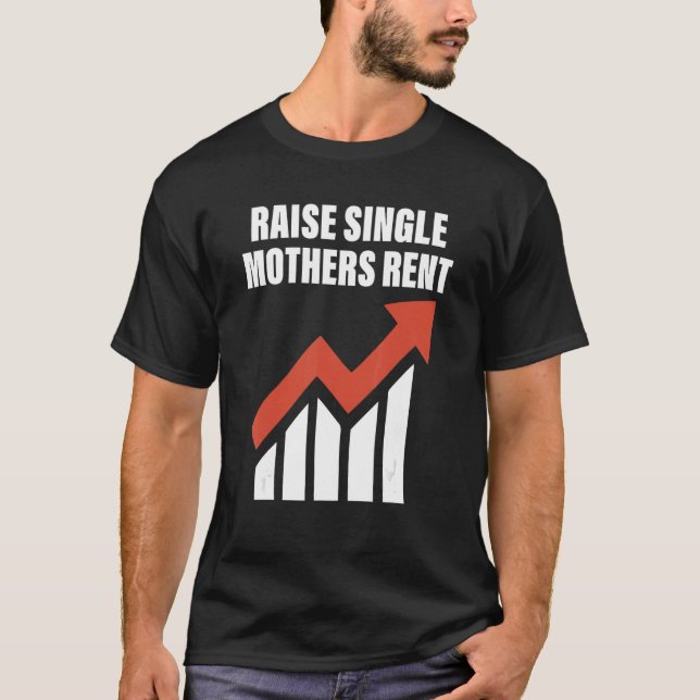 Anheben von Single-Müttern Miete Quote T-Shirt (Vorderseite)