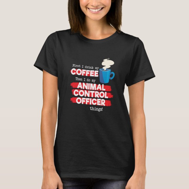 Animal Control Officer and Coffee T-Shirt (Vorderseite)