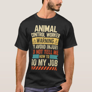 Animal Control Worker Warning T-Shirt