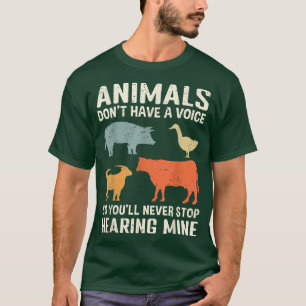 Animals Don't Have A Voice So You'll Never Stop He T-Shirt