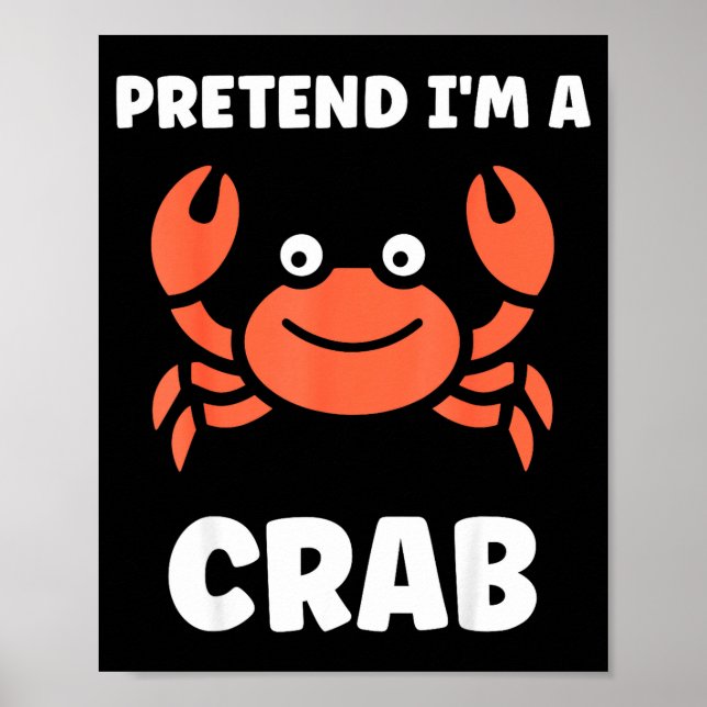 Animals Funny Crabs Quote Pretend I'm A Crab  Poster (Vorne)
