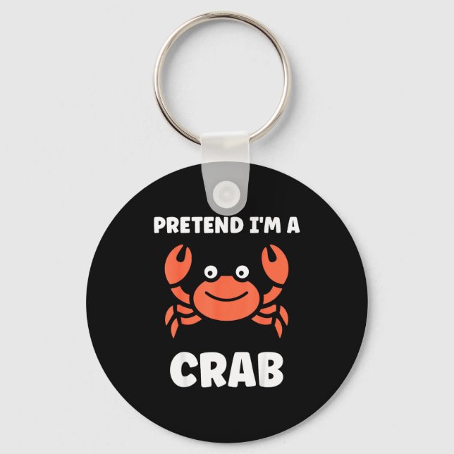 Animals Funny Crabs Quote Pretend I'm A Crab  Schlüsselanhänger (Vorderseite)