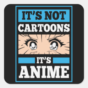 Anime Funny Zitat   Das sind keine Cartoon. Es ist Quadratischer Aufkleber