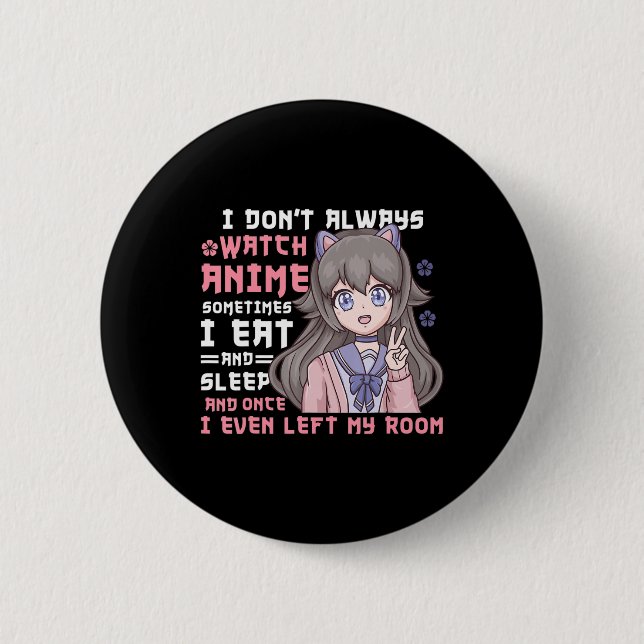 Anime Girl I Dont Watch immer Anime Funny Button (Vorderseite)