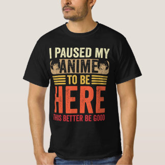 Anime Ich habe meinen Anime angehalten, hier Anime T-Shirt