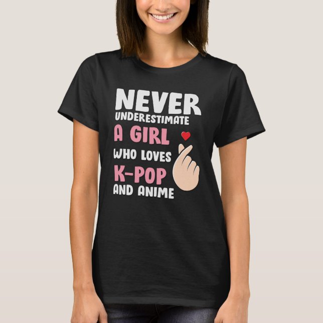 Anime & K-pop Quotes : Never Underestimate a Girl T-Shirt (Vorderseite)