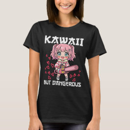 ANIME - KAWAII ABER GEFÄHRLICH T-Shirt